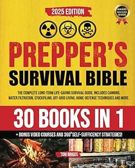 THE PREPPER'S SURVIVAL BIBLE: [30 in 1] THE COMPLETE LONG-TERM LIFE-SAVING SURVIVAL GUIDE. INCLUDES CANNING, WATER FILTRATION, STOCKPILING, OFF-GRID ... AND MORE. (Preppers Survival Guides)