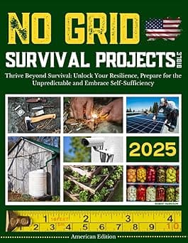 No Grid Survival Projects Bible: Be Ready to Thrive through Crisis, Disasters, and Blackouts - The Ultimate DIY Guide for a Fortified Home, Dependable Power, and Plentiful Food Supply [11 books in 1]