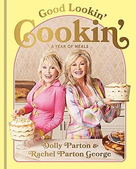 Good Lookin' Cookin': A Year of Meals - A Lifetime of Family, Friends, and Food [A Cookbook]