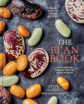 The Bean Book: 100 Recipes for Cooking with All Kinds of Beans, from the Rancho Gordo Kitchen [A Cookbook]