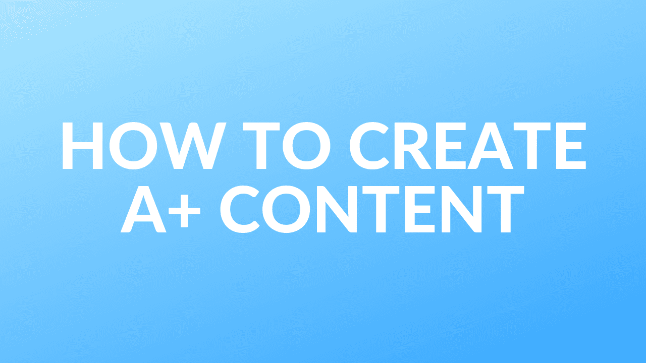 How to Create A+ Content
