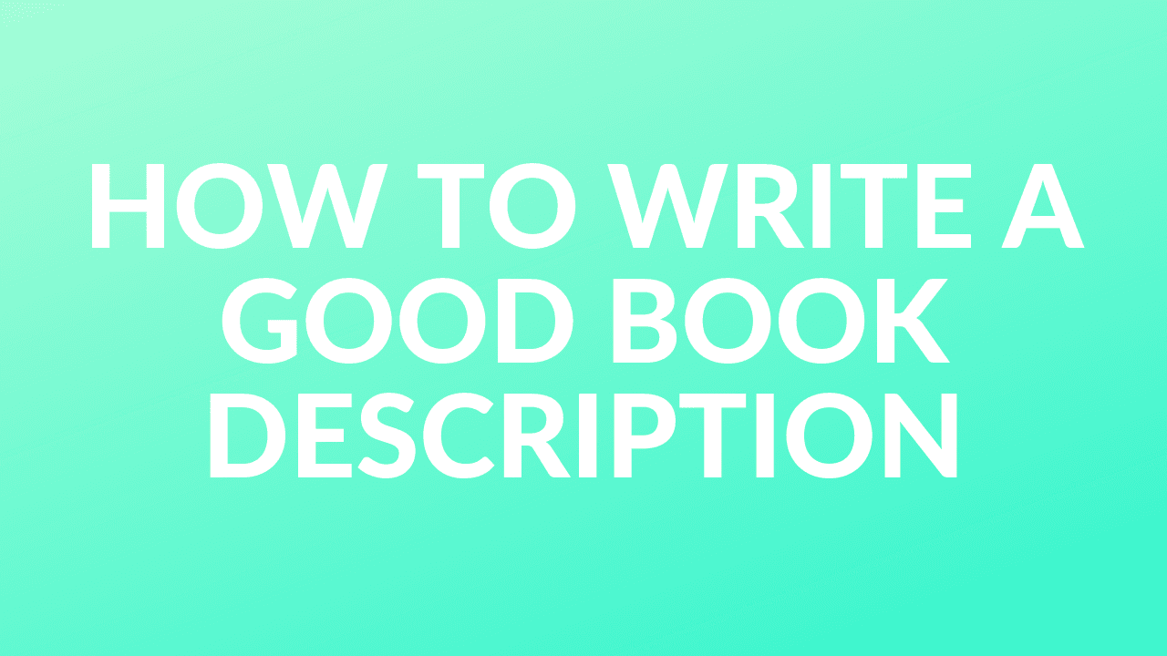 How to Write a Good Book Description for your KDP Books