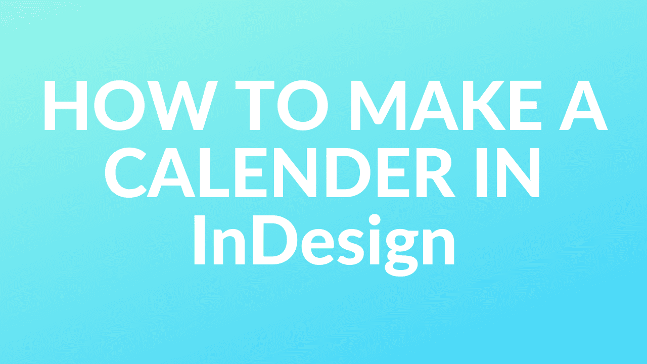 How to Make a calendar in InDesign