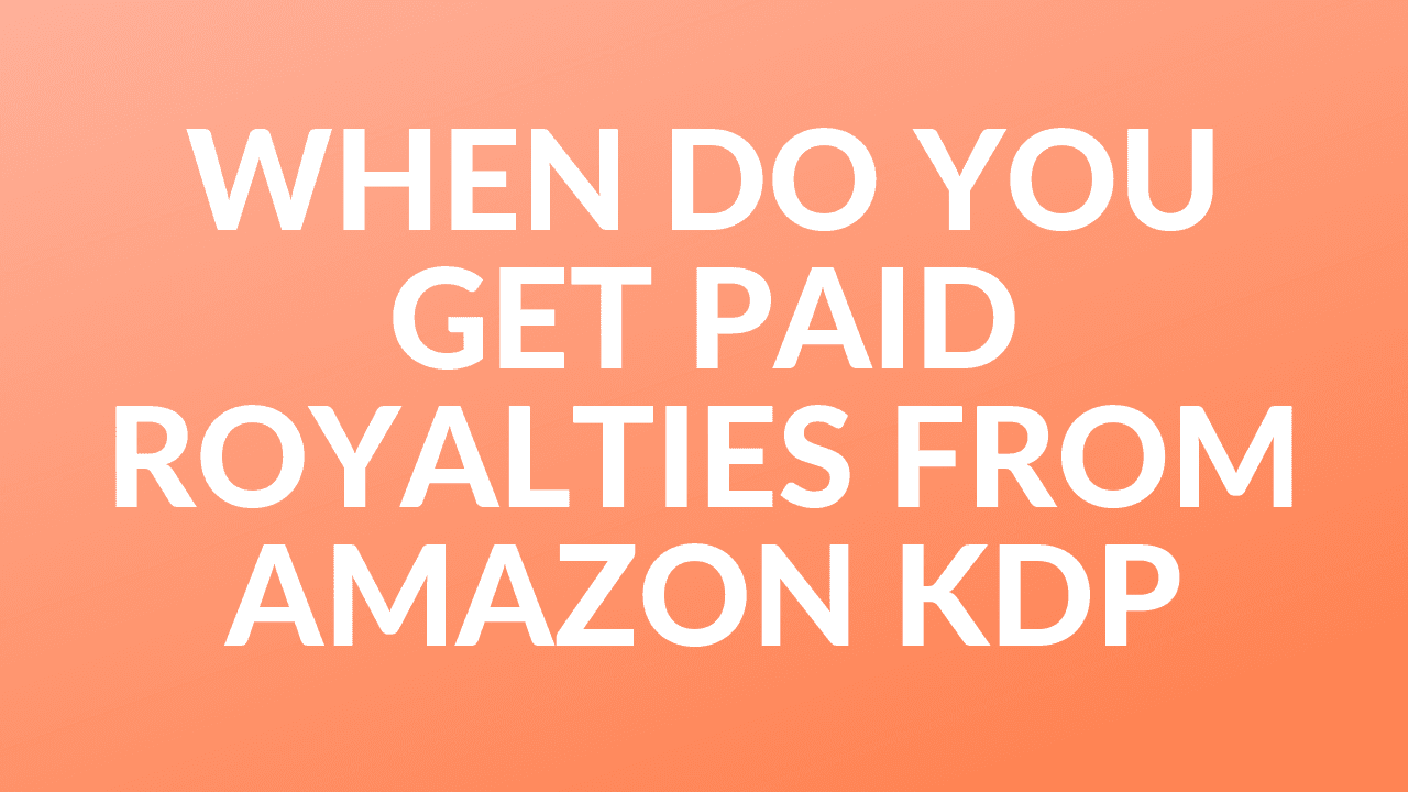 When do you get Paid Royalties from Amazon KDP