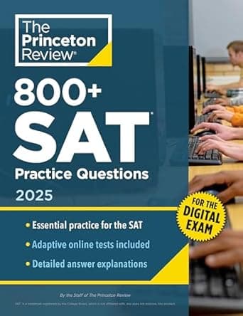 800+ SAT Practice Questions, 2025: In-Book + Online Practice Tests for the Digital SAT (2025) (College Test Preparation)