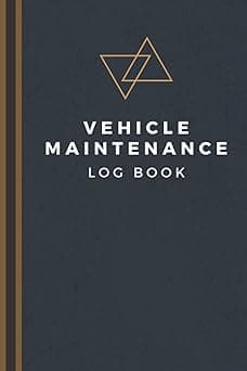 Vehicle Maintenance Log Book: Track Maintenance, Repairs, Fuel, Oil, Miles, Tires And Log Notes - Car Repair Journal - Oil Change Log Book - Auto Expense Diary - Cars, Trucks, And Other Vehicles