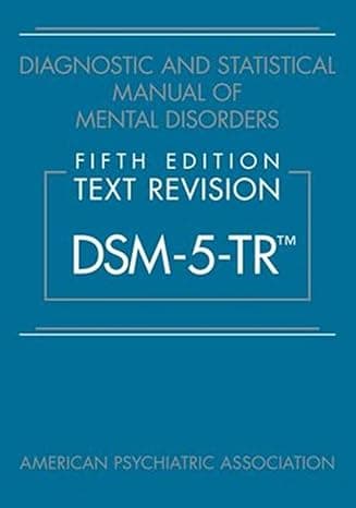 Diagnostic and Statistical Manual of Mental Disorders, Text Revision Dsm-5-tr