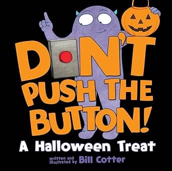 Don't Push the Button! A Halloween Treat: A Spooky Fun Interactive Book For Kids