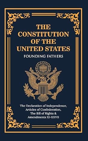 The Constitution of the United States of America: The Declaration of Independence, The Bill of Rights
