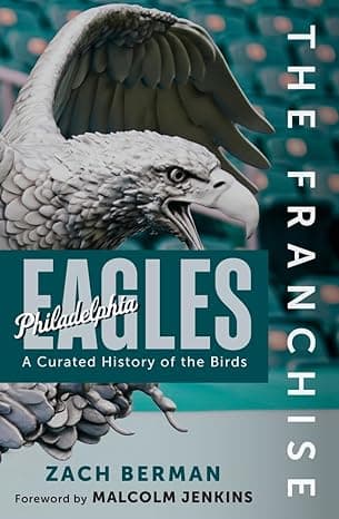 The Franchise: Philadelphia Eagles: A Curated History of the Eagles