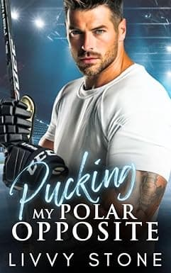 Pucking My Polar Opposite: An Enemies to Lovers Second Chance Romance (Pucking Hot Hockey Billionaires)
