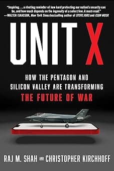 Unit X: How the Pentagon and Silicon Valley Are Transforming the Future of War