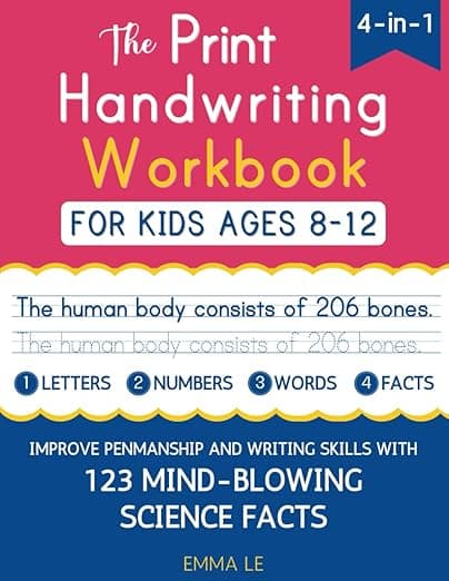 The Print Handwriting Workbook for Kids Ages 8-12: Improve Your Penmanship and Writing Skills with 123 Mind-Blowing Science Facts