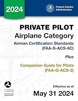 Private Pilot Airplane Category Airman Certification Standards (FAA-S-ACS-6C) Plus Companion Guide for Pilots (FAA-G-ACS-2)