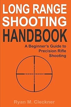 Long Range Shooting Handbook: The Complete Beginner's Guide to Precision Rifle Shooting