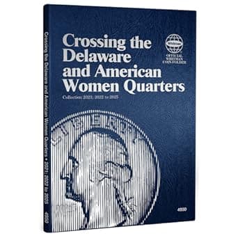 Crossing the Delaware and American Women Quarters Collection 2021; 2022 to 2025