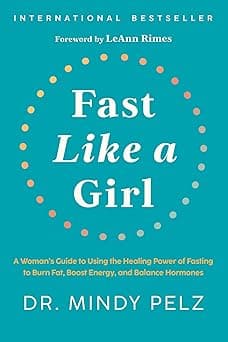 Fast Like a Girl: A Woman's Guide to Using the Healing Power of Fasting to Burn Fat, Boost Energy, and Balance Hormones