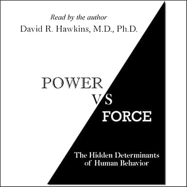 Power vs. Force: The Hidden Determinants of Human Behavior