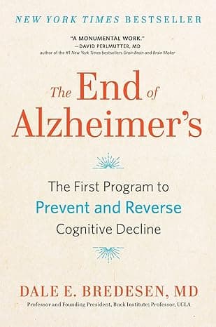 The End of Alzheimer's: The First Program to Prevent and Reverse Cognitive Decline