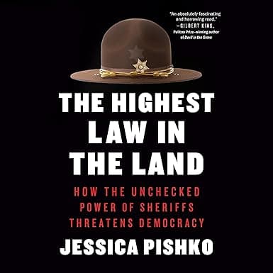 The Highest Law in the Land: How the Unchecked Power of Sheriffs Threatens Democracy