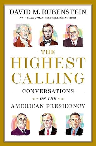 The Highest Calling: Conversations on the American Presidency