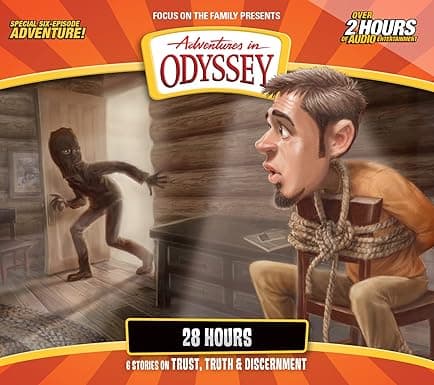 28 Hours: 6 stories on Trust, Truth, and Discernment (Adventures in Odyssey)