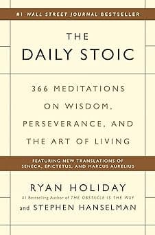 The Daily Stoic: 366 Meditations on Wisdom, Perseverance, and the Art of Living
