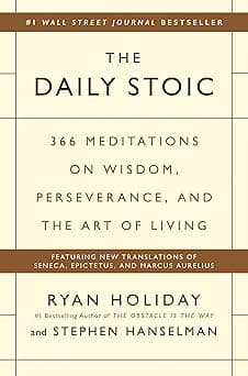 The Daily Stoic: 366 Meditations on Wisdom, Perseverance, and the Art of Living