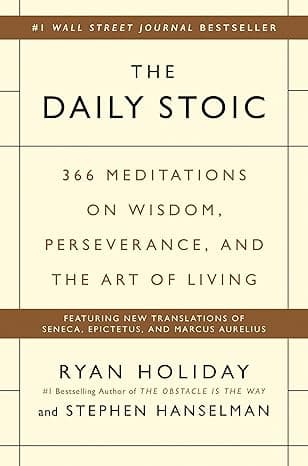 The Daily Stoic: 366 Meditations on Wisdom, Perseverance, and the Art of Living