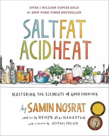 Salt, Fat, Acid, Heat: Mastering the Elements of Good Cooking