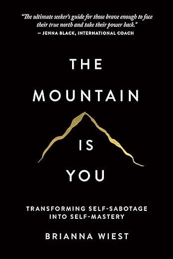 The Mountain Is You: Transforming Self-Sabotage Into Self-Mastery