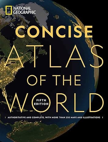 National Geographic Concise Atlas of the World, 5th edition: Authoritative and complete, with more than 200 maps and illustrations