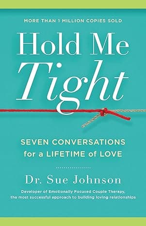 Hold Me Tight: Seven Conversations for a Lifetime of Love (The Dr. Sue Johnson Collection, 1)