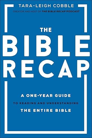The Bible Recap: A One-Year Guide to Reading and Understanding the Entire Bible