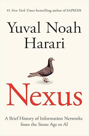Nexus: A Brief History of Information Networks from the Stone Age to AI