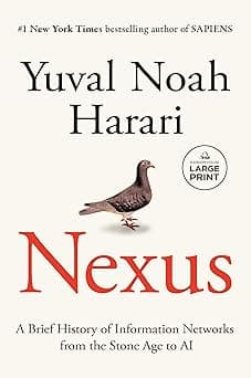 Nexus: A Brief History of Information Networks from the Stone Age to AI