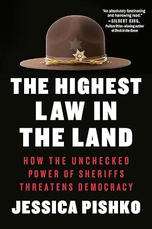 The Highest Law in the Land: How the Unchecked Power of Sheriffs Threatens Democracy