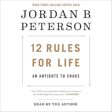 12 Rules for Life: An Antidote to Chaos