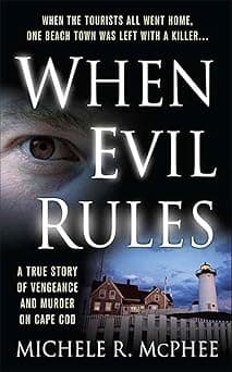 When Evil Rules: A True Story of Vengeance and Murder on Cape Cod