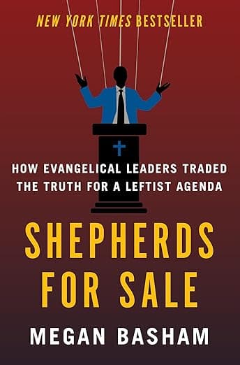 Shepherds for Sale: How Evangelical Leaders Traded the Truth for a Leftist Agenda