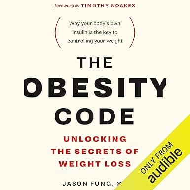 The Obesity Code: Unlocking the Secrets of Weight Loss