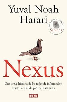Nexus: Una breve historia de las redes de información desde la edad de piedra ha sta la IA / Nexus: A Brief History of Information Networks from the Stone Age (Spanish Edition)