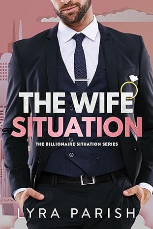 The Wife Situation: A Billionaire Age Gap Marriage of Convenience Romance (Billionaire Situation Book 1)