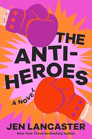 The Anti-Heroes: A Novel