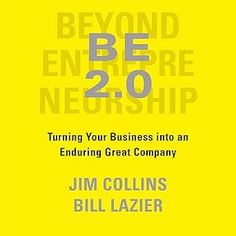 BE 2.0 (Beyond Entrepreneurship 2.0): Turning Your Business into an Enduring Great Company