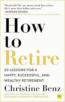 How to Retire: 20 lessons for a happy, successful, and wealthy retirement