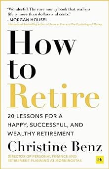 How to Retire: 20 lessons for a happy, successful, and wealthy retirement