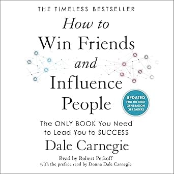 How to Win Friends and Influence People: Updated for the Next Generation of Leaders
