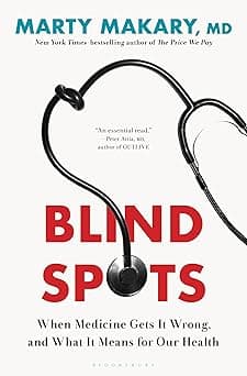 Blind Spots: When Medicine Gets It Wrong, and What It Means for Our Health