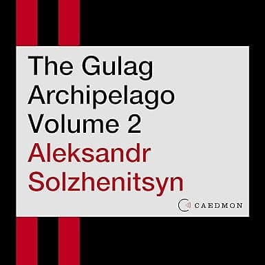 The Gulag Archipelago, Volume 2: An Experiment in Literary Investigation